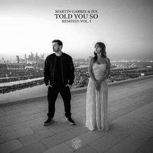 Martin Garrix & Jex - Told You So (Remixes Vol. 1)